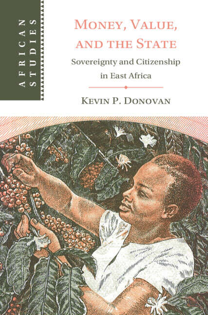 Book cover of Money, Value, and the State: Sovereignty and Citizenship in East Africa (African Studies)