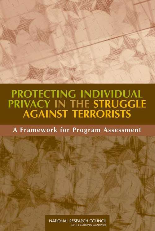 Book cover of Protecting Individual Privacy in the Struggle Against Terrorists: A Framework for Program Assessment