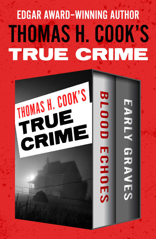 Book cover of Thomas H. Cook's True Crime: Blood Echoes and Early Graves