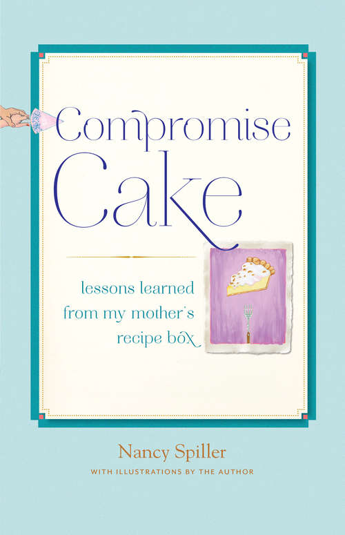 Book cover of Compromise Cake: Lessons Learned from My Mother's Recipe Box