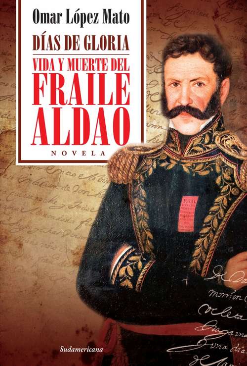 Book cover of Días de gloria: Vida y muerte del Fraile Aldao