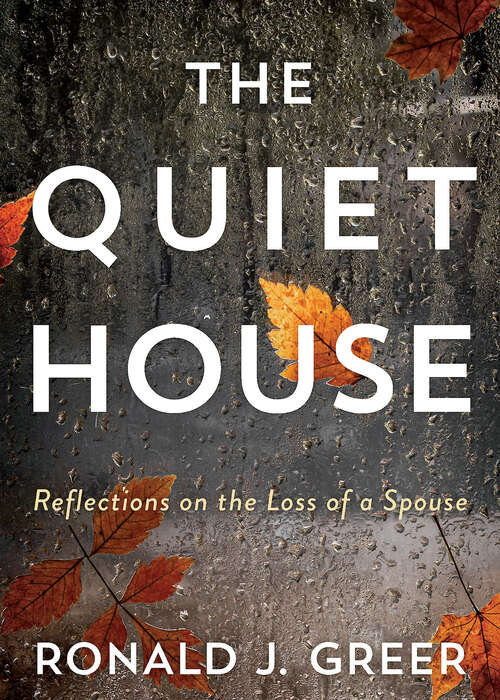 Book cover of The Quiet House: Reflections on the Loss of a Spouse (The Quiet House [EPUB])