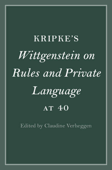 Book cover of Cambridge Philosophical Anniversaries: Kripke’s Wittgenstein on Rules and Private Language at 40