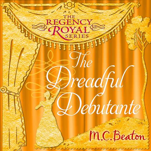 Book cover of The Dreadful Debutante (Regency Royal #1)