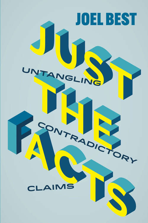 Book cover of Just the Facts: Untangling Contradictory Claims (1)