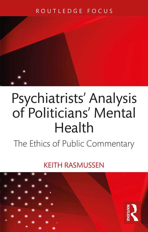 Book cover of Psychiatrists' Analysis of Politicians' Mental Health: The Ethics of Public Commentary (1)