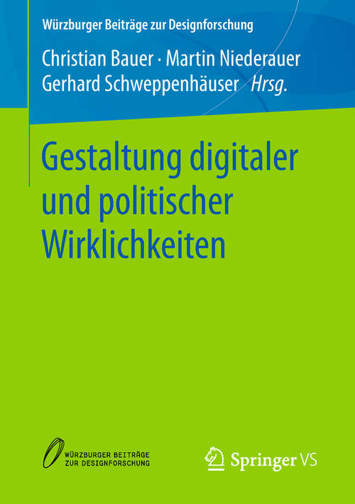 Gestaltung digitaler und politischer Wirklichkeiten (Würzburger Beiträge zur Designforschung)