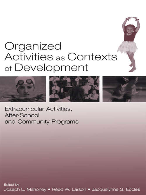 Organized Activities As Contexts of Development: Extracurricular Activities, After School and Community Programs