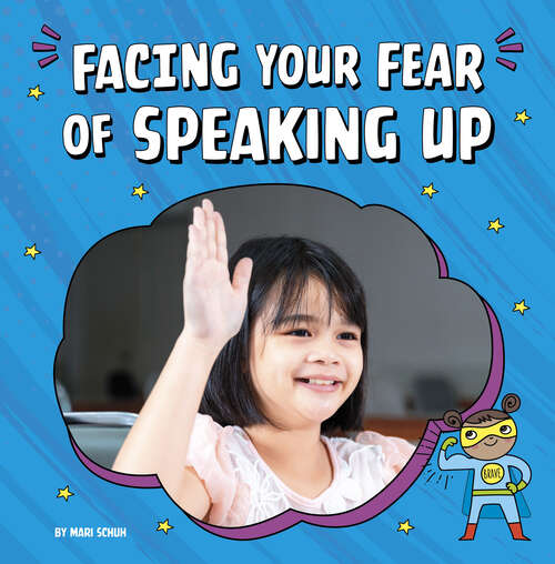 Book cover of Facing Your Fear of Speaking Up (Facing Your Fears Ser.)
