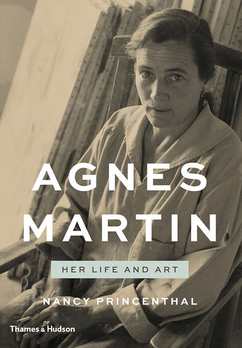 Book cover of Agnes Martin: Her Life and Art