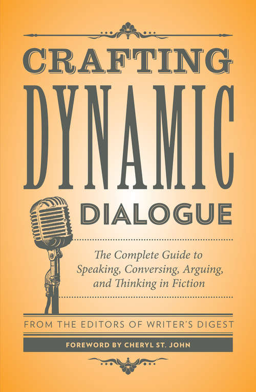 Book cover of Crafting Dynamic Dialogue: The Complete Guide to Speaking, Conversing, Arguing, and Thinking in Fiction (Creative Writing Essentials)