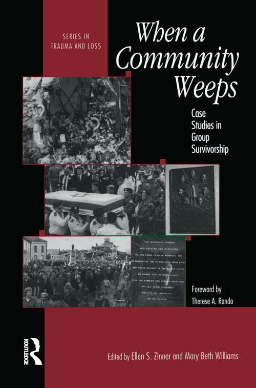 When A Community Weeps: Case Studies In Group Survivorship (Series in Trauma and Loss)