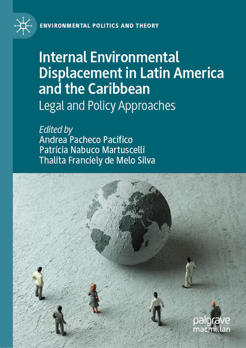 Book cover of Internal Environmental Displacement in Latin America and the Caribbean: Legal and Policy Approaches (Environmental Politics and Theory)