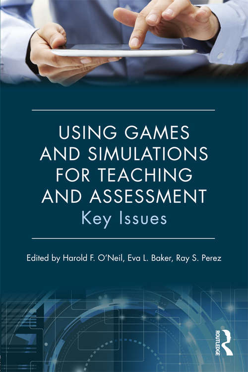 Using Games and Simulations for Teaching and Assessment: Key Issues
