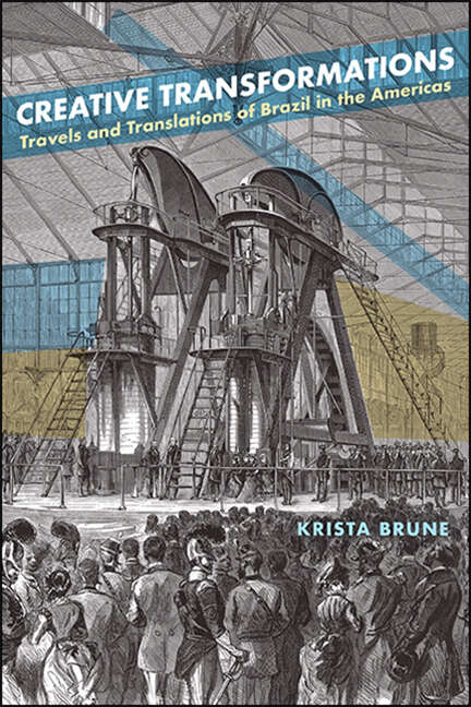 Book cover of Creative Transformations: Travels and Translations of Brazil in the Americas (SUNY series in Latin American and Iberian Thought and Culture)