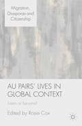 Au Pairs' Lives in Global Context: Sisters or Servants? (Migration, Diasporas and Citizenship)