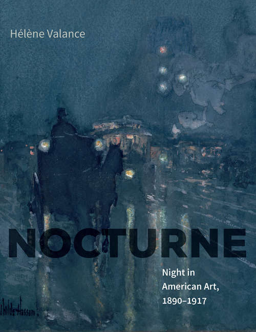 Nocturne: Night in American Art, 1890-1917