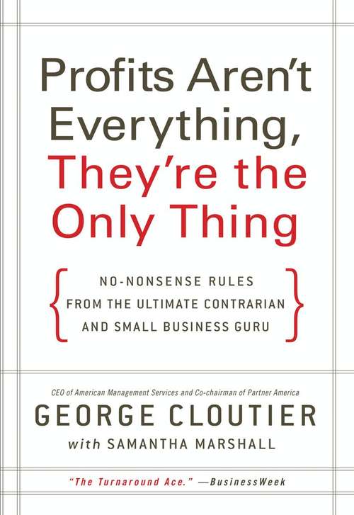 Book cover of Profits Aren't Everything, They're the Only Thing