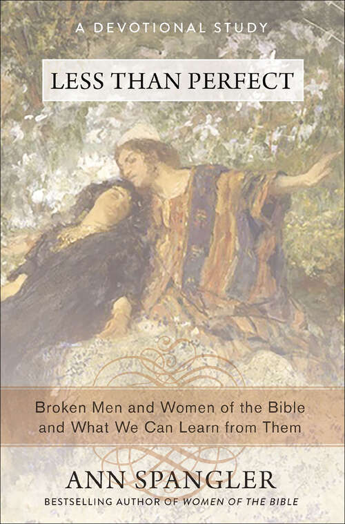 Book cover of Less Than Perfect: Broken Men and Women of the Bible and What We Can Learn from Them