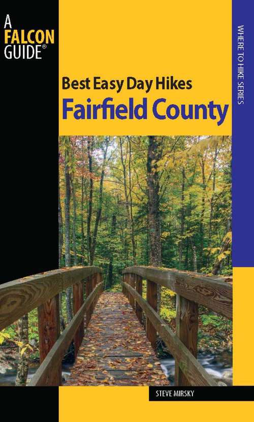Book cover of Best Easy Day Hikes Fairfield County (1st Edition) (Best Easy Day Hikes Series)