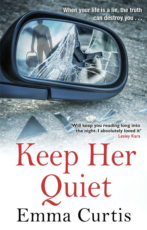 Book cover of Keep Her Quiet: The gripping new novel from ‘the queen of the unputdownable thriller’