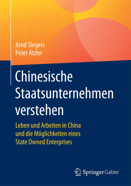 Book cover of Chinesische Staatsunternehmen verstehen: Leben und Arbeiten in China und die Möglichkeiten eines State Owned Enterprises