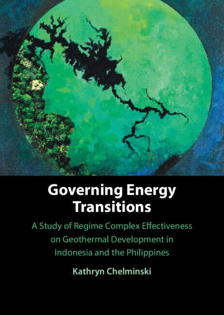 Book cover of Governing Energy Transitions: A Study of Regime Complex Effectiveness on Geothermal Development in Indonesia and the Philippines