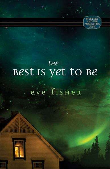Book cover of The Best Is Yet To Be (Mystery and the Minister's Wife #5)