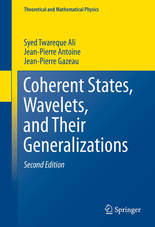 Coherent States, Wavelets, and Their Generalizations (Theoretical and Mathematical Physics)