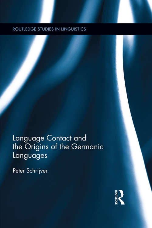 Book cover of Language Contact and the Origins of the Germanic Languages (Routledge Studies in Linguistics #13)