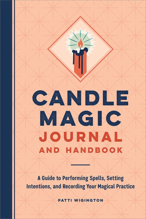 Book cover of Candle Magic Journal and Handbook: A Guide to Performing Spells, Setting Intentions, and Recording Your Magical Practice