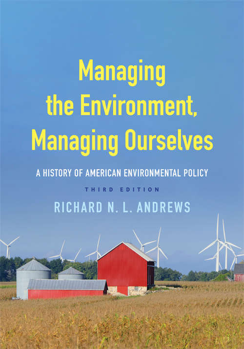 Managing the Environment, Managing Ourselves: A History of American Environmental Policy