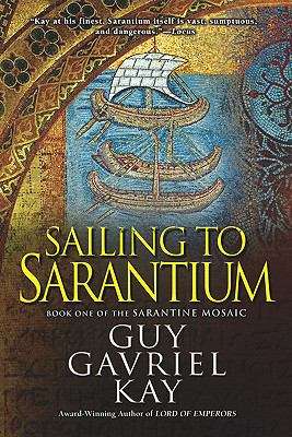 Book cover of Sailing to Sarantium: Book One of the Sarantine Mosaic