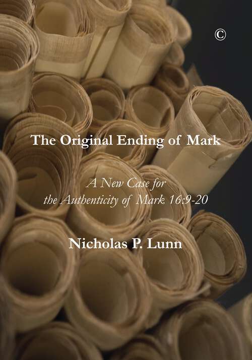 Book cover of The Original Ending of Mark: A New Case for the Authenticity of Mark 16:9-20 (1)