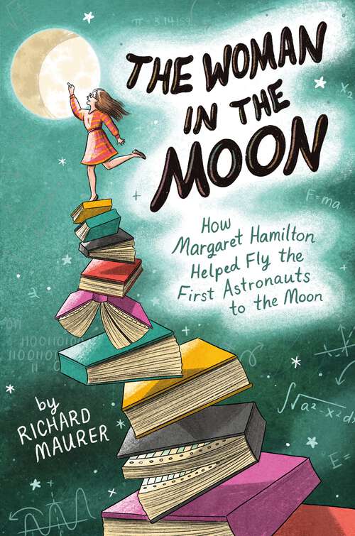 Book cover of The Woman in the Moon: How Margaret Hamilton Helped Fly the First Astronauts to the Moon