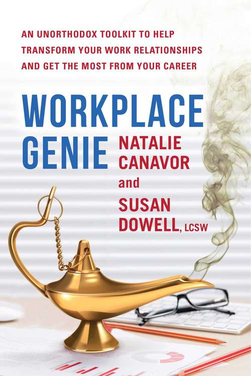 Book cover of Workplace Genie: An Unorthodox Toolkit to Help Transform Your Work Relationships and Get the Most from Your Career
