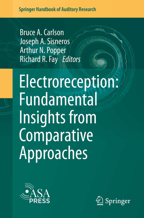 Electroreception: Fundamental Insights From Comparative Approaches (Springer Handbook of Auditory Research #70)