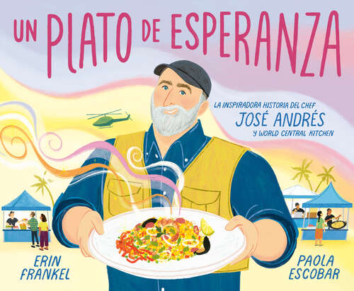 Book cover of Un plato de esperanza (A Plate of Hope Spanish Edition): La inspiradora historia del chef José Andrés y World Central Kitchen
