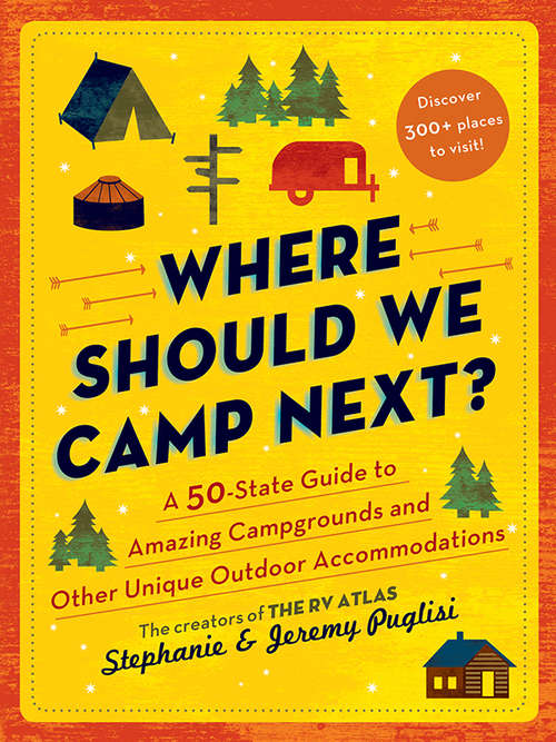 Book cover of Where Should We Camp Next?: A 50-State Guide to Amazing Campgrounds and Other Unique Outdoor Accommodations (Where Should We Camp Next?)