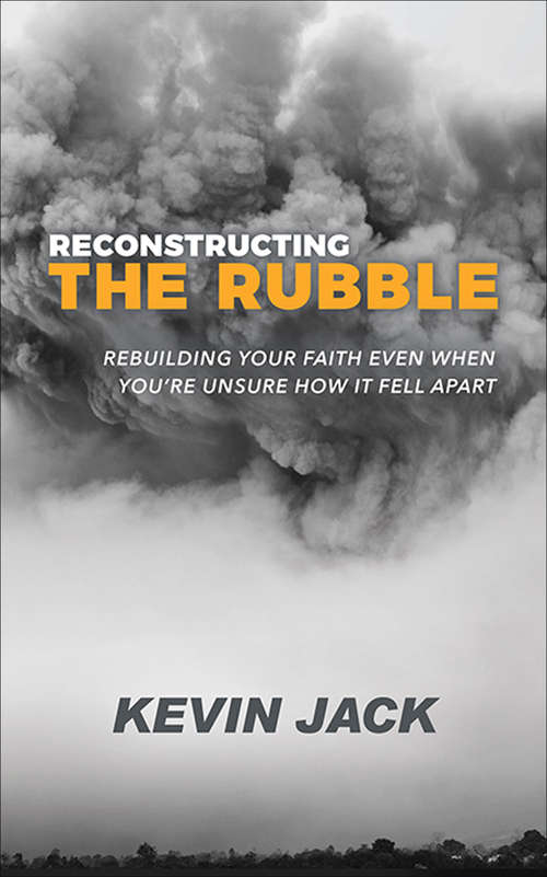 Book cover of Reconstructing the Rubble: Rebuilding Your Faith Even When You're Unsure How It Fell Apart