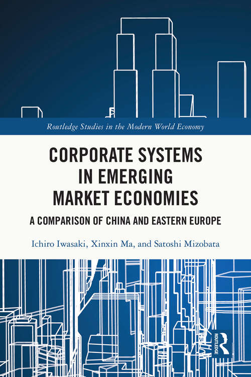 Book cover of Corporate Systems in Emerging Market Economies: A Comparison of China and Eastern Europe (1) (Routledge Studies in the Modern World Economy)