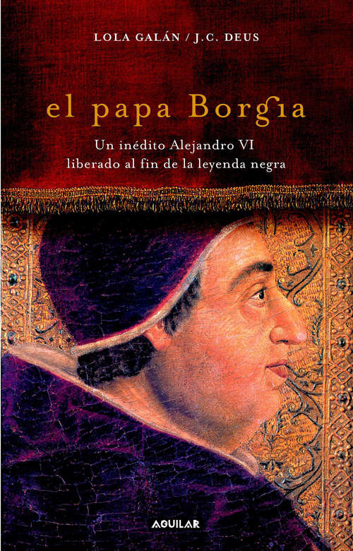 El papa Borgia: Un inédito Alejandro VI liberado al fin de la leyenda negra