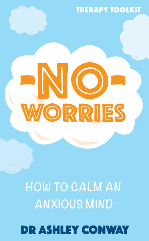 Book cover of No Worries: How to calm an anxious mind