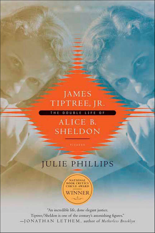 Book cover of James Tiptree, Jr.: The Double Life of Alice B. Sheldon