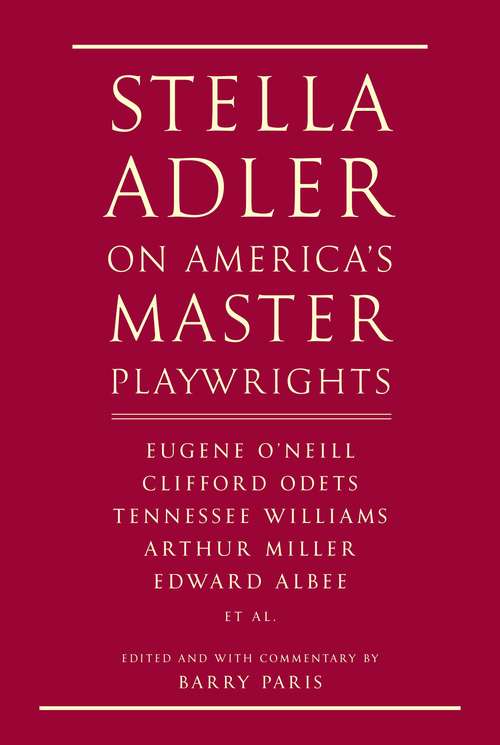 Book cover of Stella Adler on America's Master Playwrights: Eugene O'Neill, Thornton Wilder, Clifford Odets, William Saroyan, Tennessee Williams, William Inge, Arthur Miller, Edward Albee