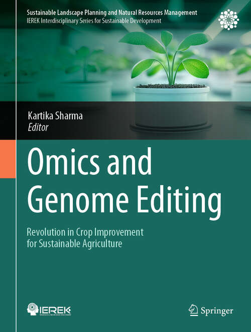 Book cover of Omics and Genome Editing: Revolution in Crop Improvement for Sustainable Agriculture (Sustainable Landscape Planning and Natural Resources Management)