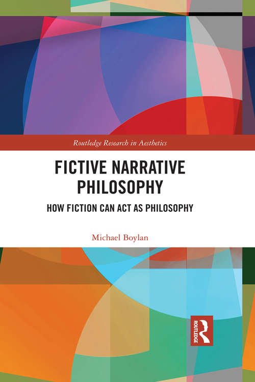 Book cover of Fictive Narrative Philosophy: How Fiction Can Act as Philosophy (Routledge Research in Aesthetics)