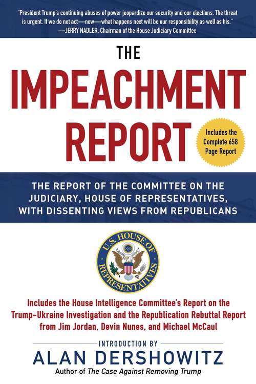 Book cover of The Impeachment Report: The Report of the Committee on the Judiciary, House of Representatives, with Dissenting Views from Republicans