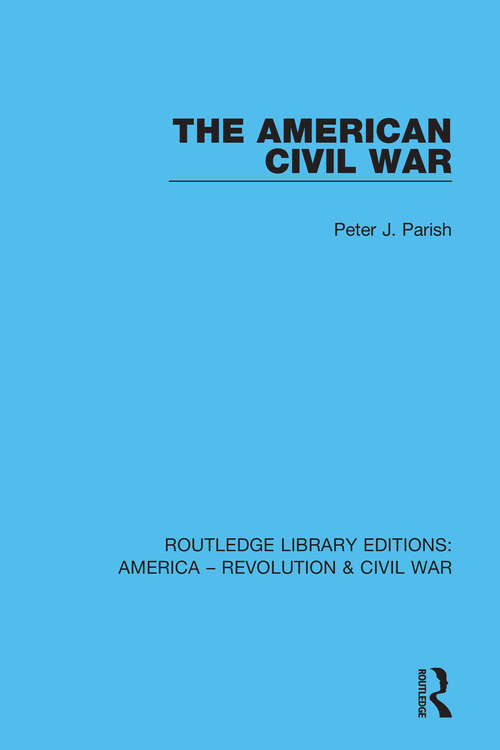 Book cover of The American Civil War: A Concise History Of The American Civil War (Conflicting Worlds: New Dimensions Of The American Civil War Ser.)