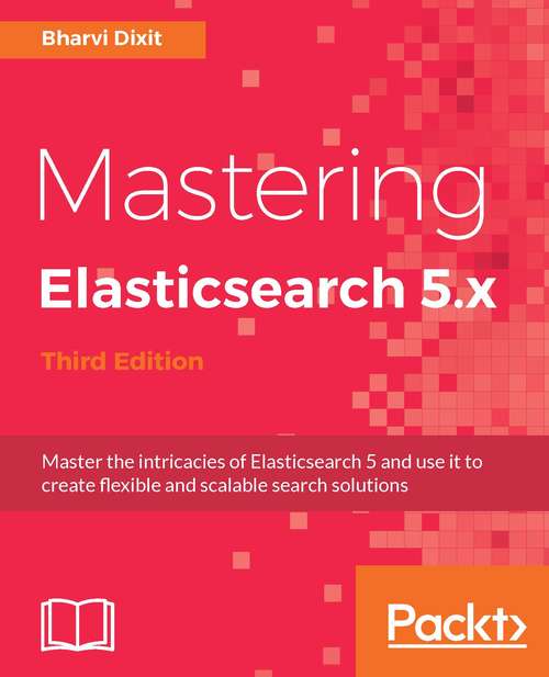 Book cover of Mastering Elasticsearch 5.x - Third Edition